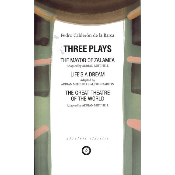 Oberon Classics Calderon: Three Plays: The Mayor of Zalamea; Life's a Dream; Great Theatre of the World, (Paperback)