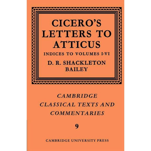 Cambridge Classical Texts and Commentari Cicero: Letters to Atticus: Volume 7, Indexes 1-6, Book 9, (Paperback)