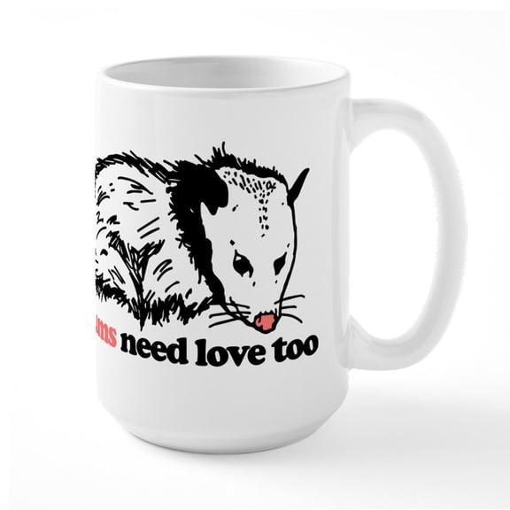 CafePress - Possums Need Love Too - 15 oz Ceramic Large White Novelty Mug