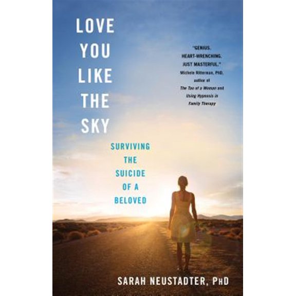 Pre-Owned Love You Like the Sky: Surviving the Suicide of a Beloved, (Paperback)