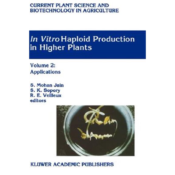 Pre-Owned Current Plant Science and Biotechnology In Vitro Haploid Production in Higher Plants: Volume 3: Important Selected Plants, Book 25, (Hardcover)
