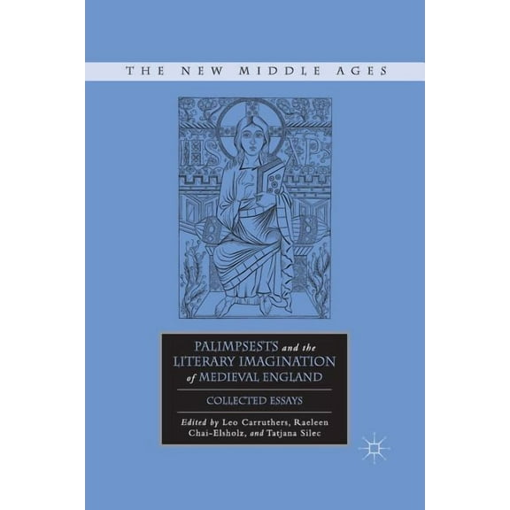 New Middle Ages Palimpsests and the Literary Imagination of Medieval England: Collected Essays, (Paperback)