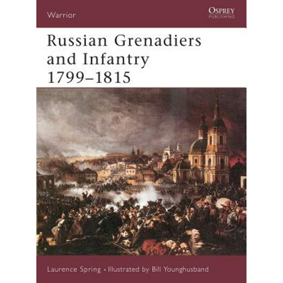 Pre-Owned Russian Grenadiers and Infantry 1799-1815 (Paperback 9781841763804) by Laurence Spring