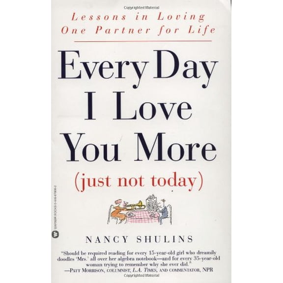 Pre-Owned Every Day I Love You More (Just Not Today): Lessons in Loving One Person for Life (Paperback) 0446678082 9780446678087