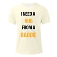thumbnail image 4 of CHENge Unisex I Need A Hug from A Baddie Funny Text Graphic T-Shirt, 4 of 4