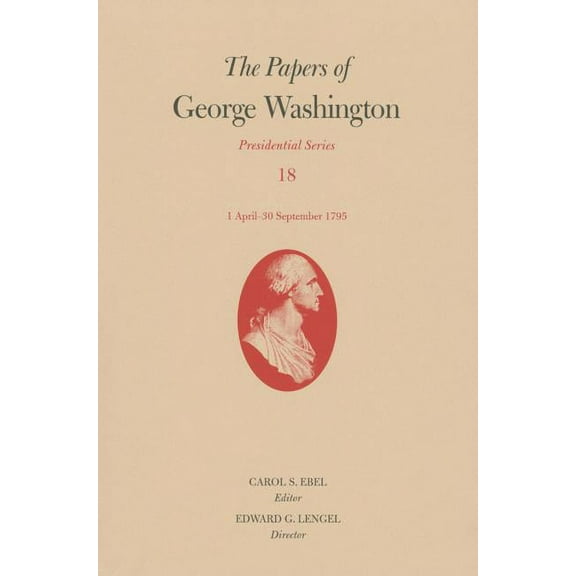 Presidential Series: The Papers of George Washington : 1 April–30 September 1795 (Series #18) (Hardcover)