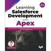 Mastering Apex Programming: A developer's guide to learning advanced ...