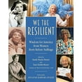 thumbnail image 1 of Pre-Owned We the Resilient: Wisdom for America from Women Born Before Suffrage (Paperback) 1944733191 9781944733193, 1 of 1