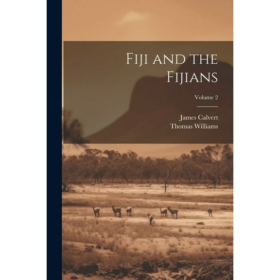 Fiji and the Fijians; Volume 2 (Paperback)