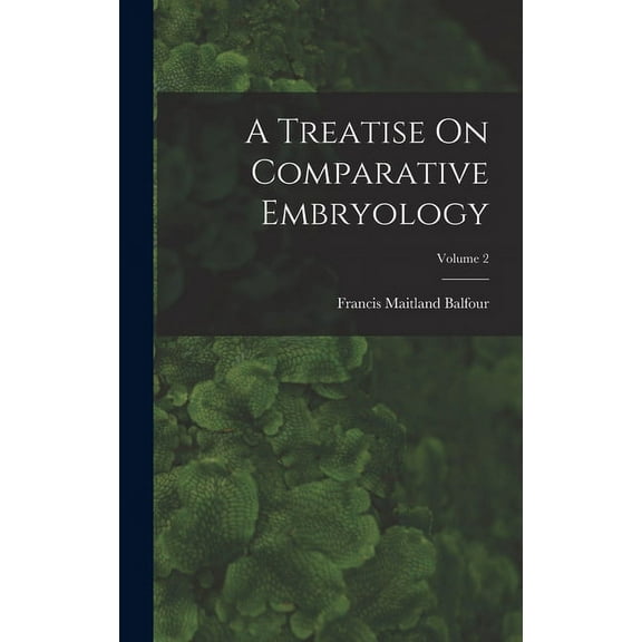 A Treatise On Comparative Embryology; Volume 2 (Hardcover)