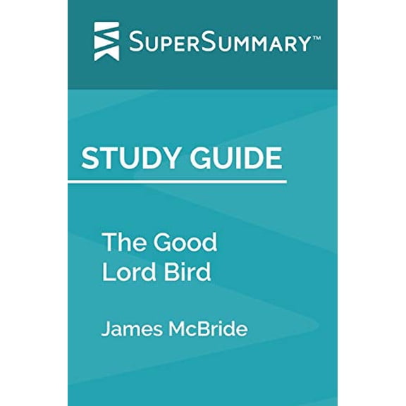 Pre-Owned Study Guide : The Good Lord Bird by James McBride (SuperSummary)