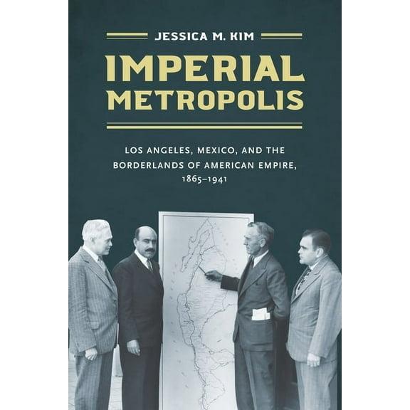 The David J. Weber the New Borderlands H Imperial Metropolis: Los Angeles, Mexico, and the Borderlands of American Empire, 1865-1941, (Paperback)