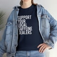 thumbnail image 7 of Support Your Local Caffeine Dealers Shirt - Funny Coffee T-Shirt - ID: 100, 7 of 7