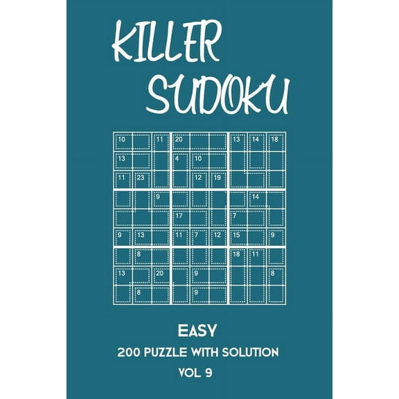 Killer Sudoku Easy 200 Puzzle With Solution Vol 9: Beginner Puzzle Book, simple,9x9, 2 puzzles per page (Paperback)