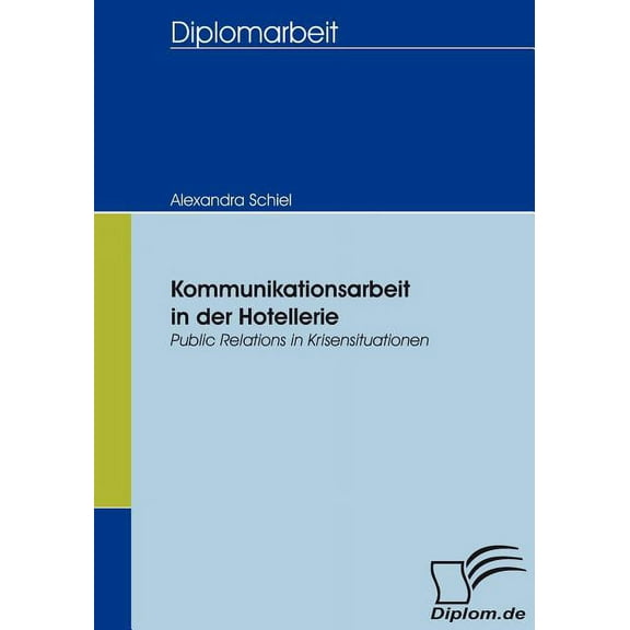 Kommunikationsarbeit in der Hotellerie: Public Relations in Krisensituationen (Paperback)
