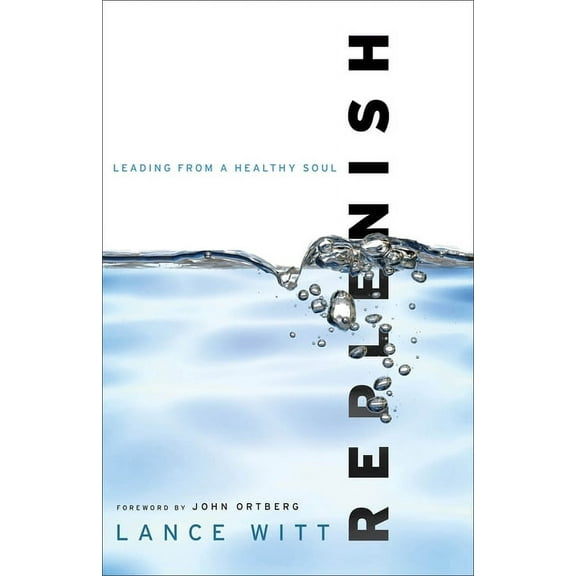 Replenish: Leading from a Healthy Soul, (Paperback)