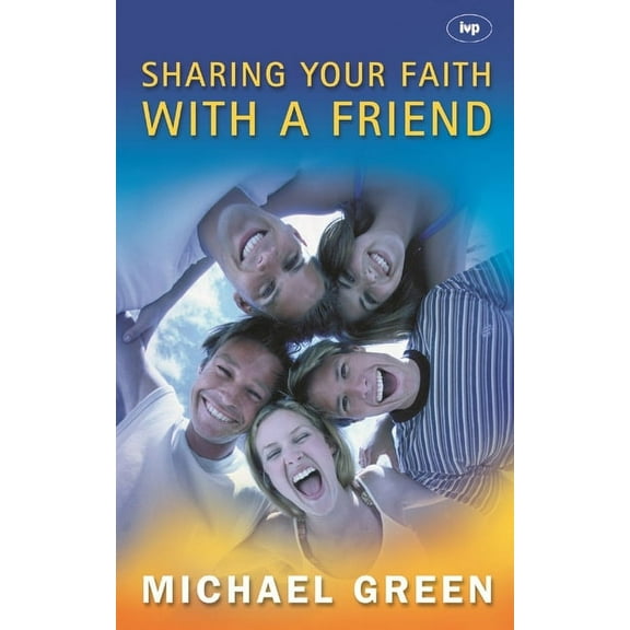 Sharing Your Faith with a Friend: Simple Steps to Introducing Jesus, (Paperback)