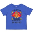 thumbnail image 3 of Inktastic This Little Turkey is Going to Be a Big Sister Girls Toddler T-Shirt, 3 of 5