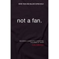 thumbnail image 1 of Pre-Owned Not a Fan: Becoming a Completely Committed Follower of Jesus (Paperback) 0310331935 9780310331933, 1 of 1