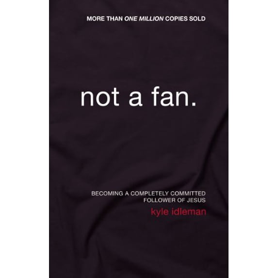 Pre-Owned Not a Fan: Becoming a Completely Committed Follower of Jesus (Paperback) 0310331935 9780310331933