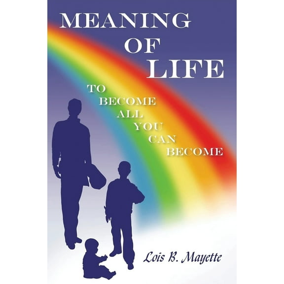 Meaning of Life: To Become All You Can Become, (Paperback)