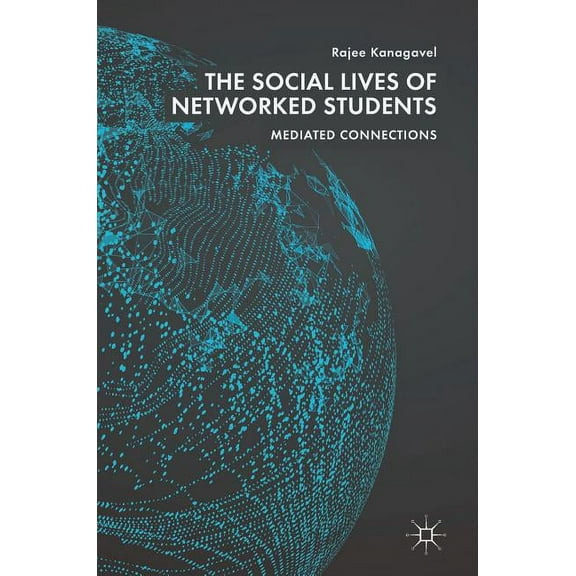 The Social Lives of Networked Students: Mediated Connections, (Hardcover)