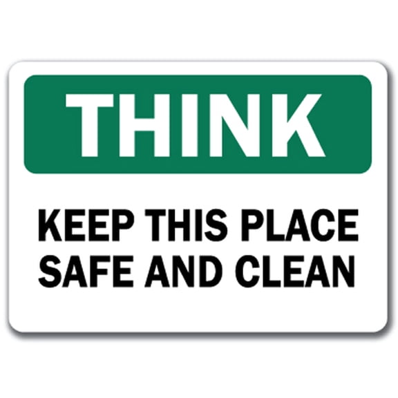 Think Safety Sign - Keep This Place Safe & Clean - 10" x 14" OSHA Safety Sign