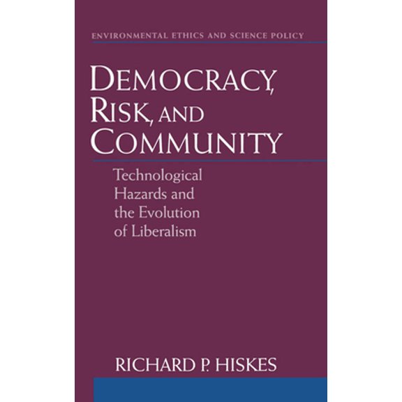Pre-Owned Democracy, Risk, and Community: Technological Hazards and the Evolution of Liberalism (Hardcover) 0195120086 9780195120080