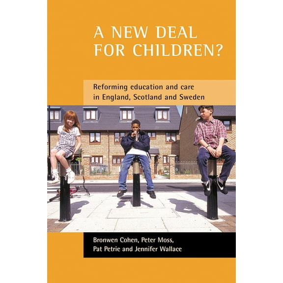 A New Deal for Children?: Re-Forming Education and Care in England, Scotland and Sweden, (Paperback)