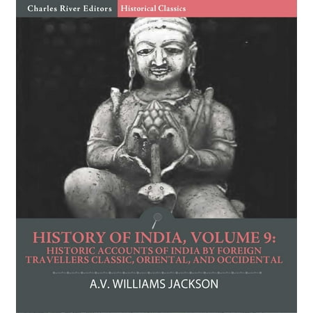 History of India, Volume 9: Historic Accounts of India by Foreign Travellers Classic, Oriental, and Occidental - (Best Savings Account For Students In India)