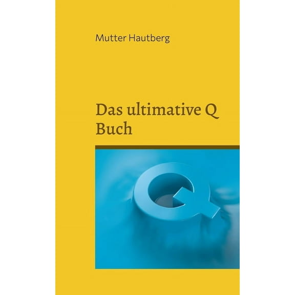 Das ultimative Q Buch: Die Bibel für das große Erwachen, (Paperback)