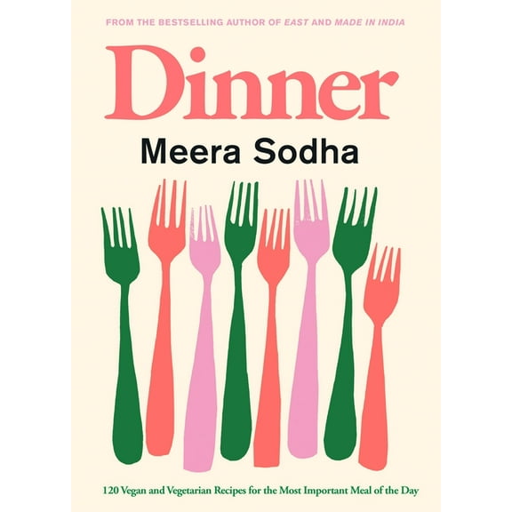 Dinner: 120 Vegan and Vegetarian Recipes for the Most Important Meal of the Day [American Measurements], (Hardcover)