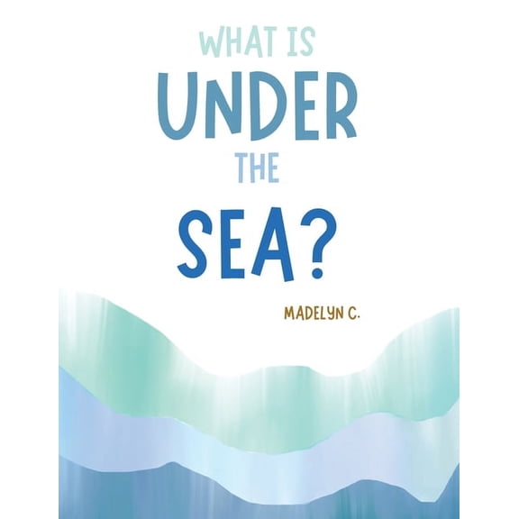 What Is Under the Sea?, (Paperback)