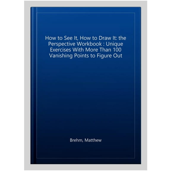 Pre-Owned How To See It, How To Draw It: The Perspective Workbook
