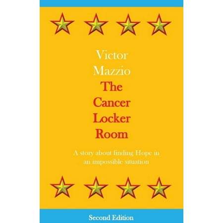 The Cancer Locker Room: A story about finding Hope in an impossible situation (Paperback)