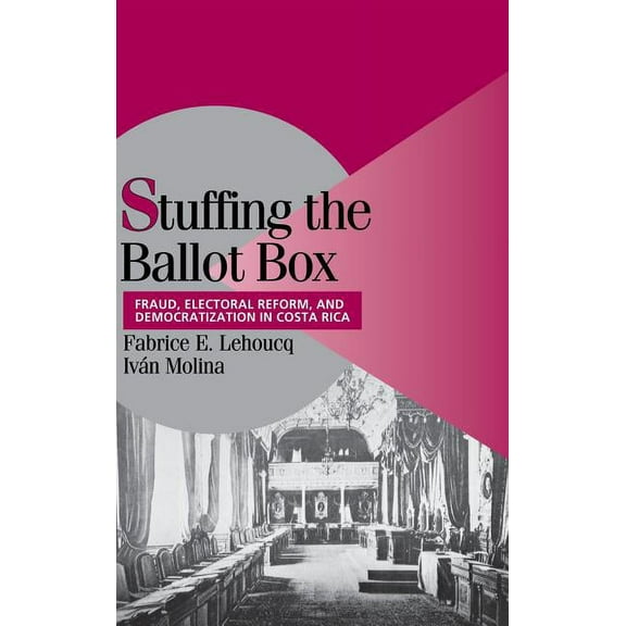 Cambridge Studies in Comparative Politic Stuffing the Ballot Box, (Hardcover)