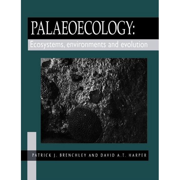 Palaeoecology: Ecosystems, Environments and Evolution, (Paperback)