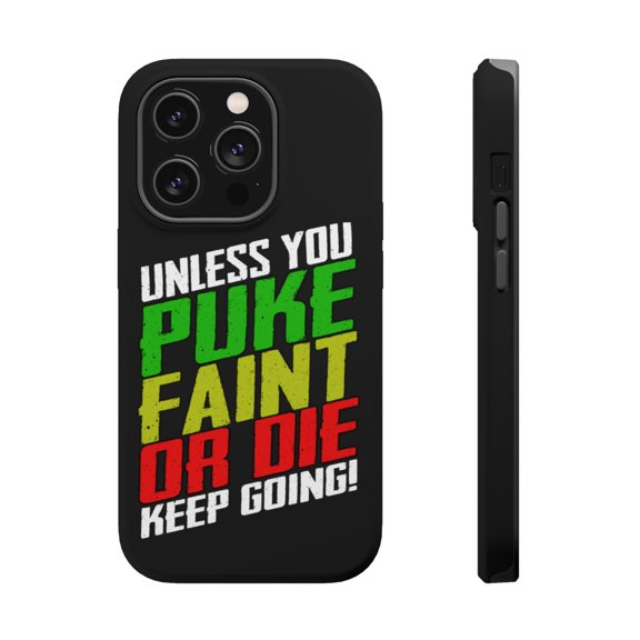 DistinctInk Tough Case for Apple iPhone 15 PRO (6.1" Screen), Compatible with MagSafe Charging - Unless Puke Faint Die Keep Going