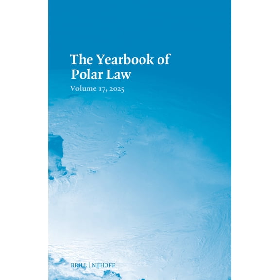 Yearbook of Polar Law The Yearbook of Polar Law Volume 17, 2025, Book 17, (Hardcover)
