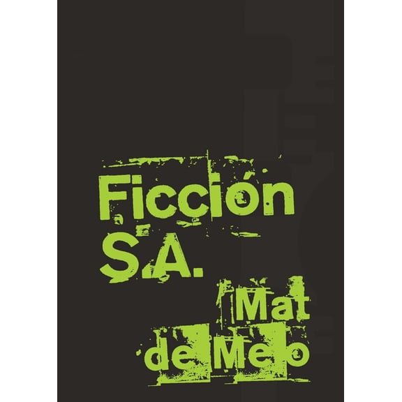 FicciÃ³n S.A.: Un Montaje de MetaficciÃ³n Mito e Incandescencia, (Paperback)