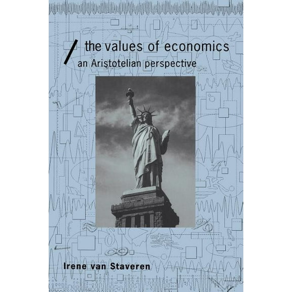 Economics as Social Theory The Values of Economics: An Aristotelian Perspective, (Paperback)