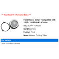 thumbnail image 2 of Front Blower Motor - Compatible with 2005 - 2009 Buick LaCrosse 2006 2007 2008, 2 of 3