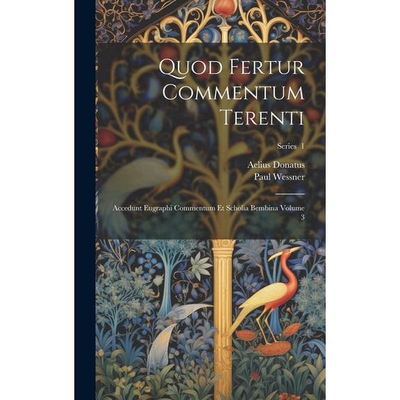 Quod fertur commentum Terenti: Accedunt eugraphi commentum et scholia bembina Volume 3; Series 1 (Hardcover)