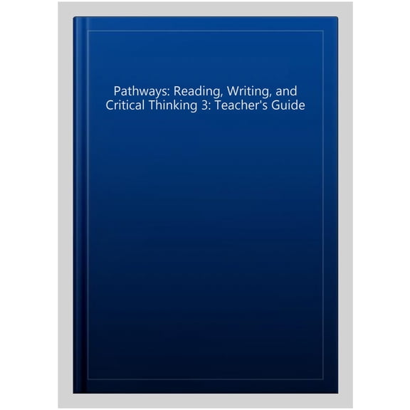 Pre-Owned Pathways: Reading, Writing, and Critical Thinking 3: Teacher's Guide Paperback