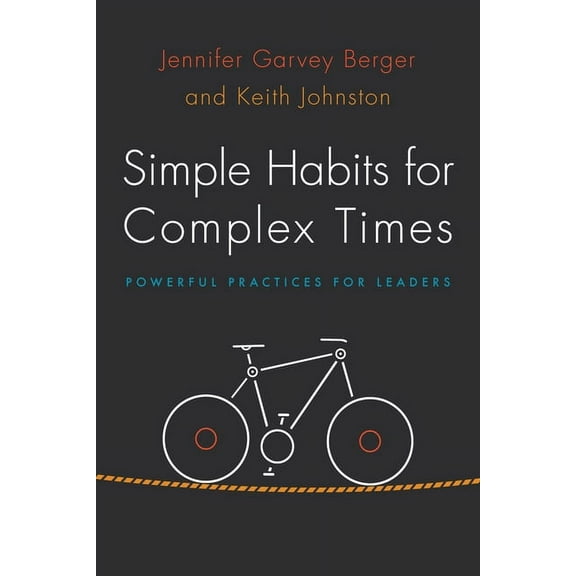 Simple Habits for Complex Times: Powerful Practices for Leaders, (Hardcover)