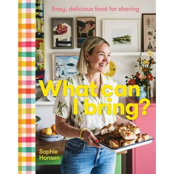 What Can I Bring?: Easy, Delicious Food for Sharing, (Hardcover)
