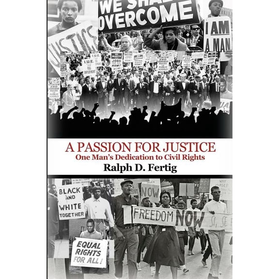Passion for Justice : One Man?s Dedication to Civil Rights