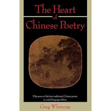 The Heart of Chinese Poetry : Fifty-Seven of the Best Traditional Chinese Poems in a Dual-Language (Best Cheap Chinese Clothing Websites)