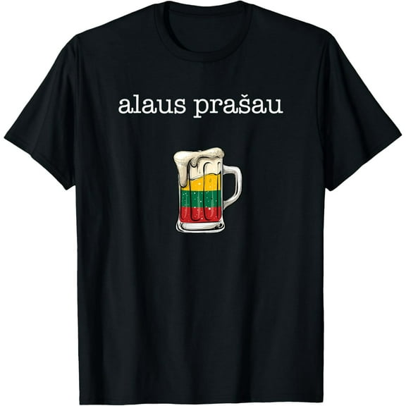 men and women can wear，Alaus Prasau, beer please lithuania T-Shirt