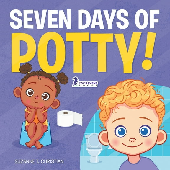 Seven Days of Potty!: A Fun Read-Aloud Toddler Book About Going Potty, (Paperback)